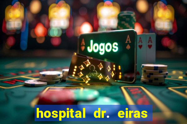 hospital dr. eiras em botafogo